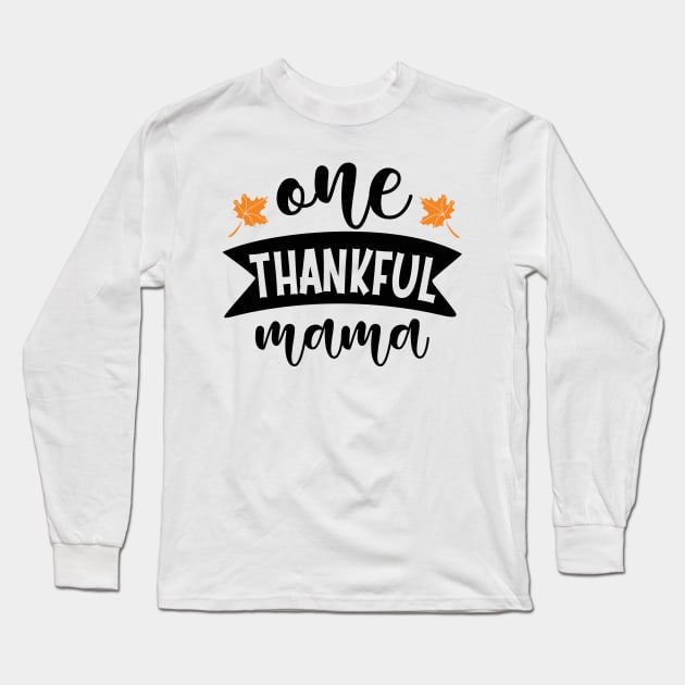 One thankful mama Long Sleeve T-Shirt by DeeDeeCro
